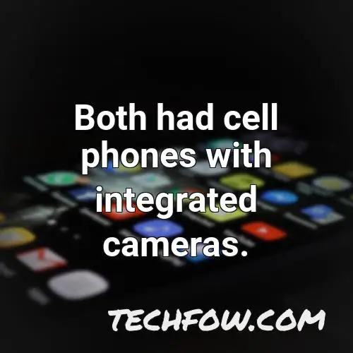both had cell phones with integrated cameras