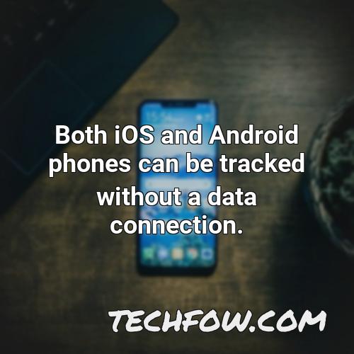 both ios and android phones can be tracked without a data connection