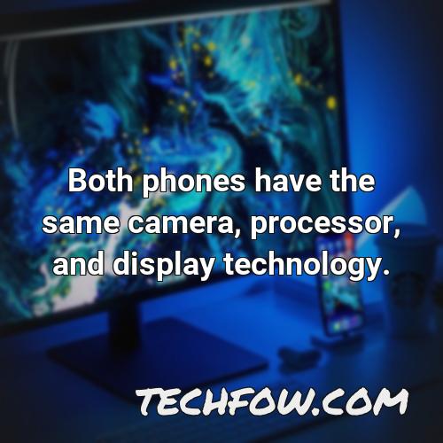 both phones have the same camera processor and display technology