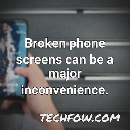 broken phone screens can be a major inconvenience
