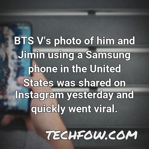 bts v s photo of him and jimin using a samsung phone in the united states was shared on instagram yesterday and quickly went viral