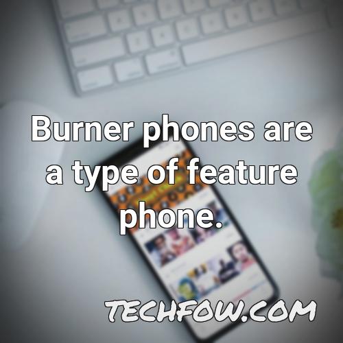 burner phones are a type of feature phone