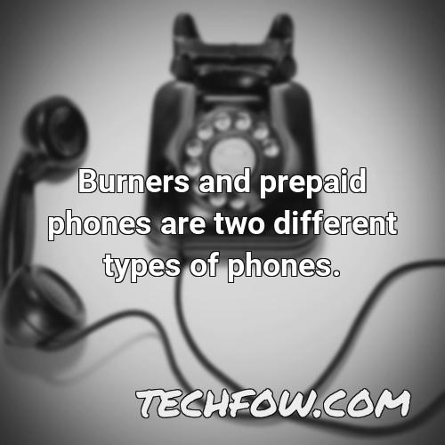 burners and prepaid phones are two different types of phones