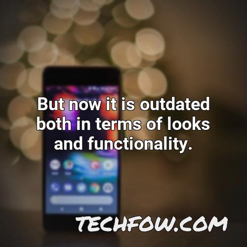 but now it is outdated both in terms of looks and functionality