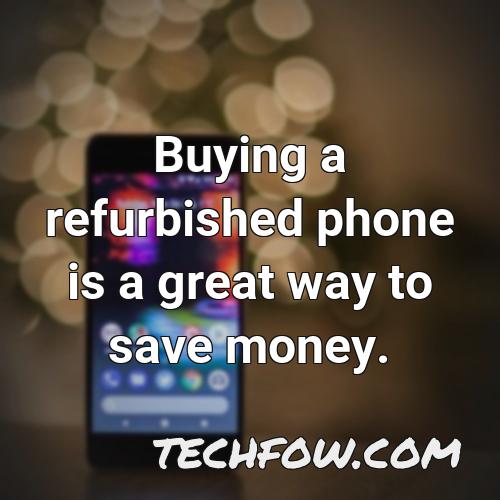 buying a refurbished phone is a great way to save money