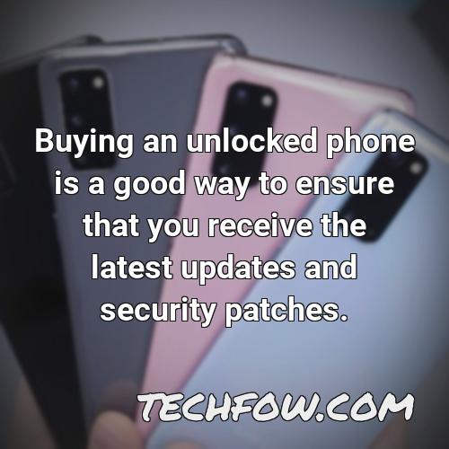 buying an unlocked phone is a good way to ensure that you receive the latest updates and security patches