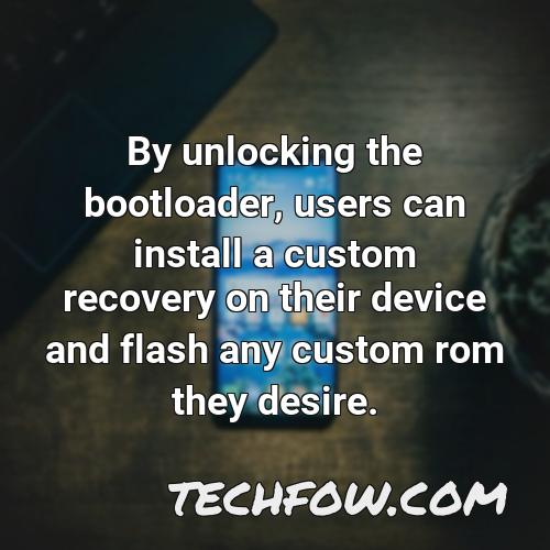 by unlocking the bootloader users can install a custom recovery on their device and flash any custom rom they desire