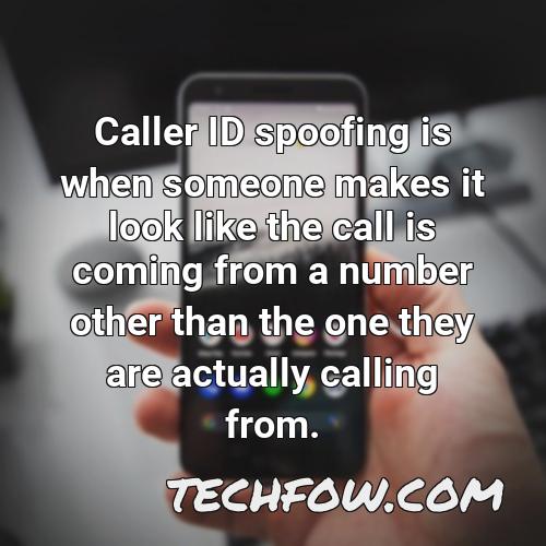 caller id spoofing is when someone makes it look like the call is coming from a number other than the one they are actually calling from