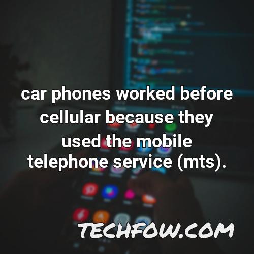 car phones worked before cellular because they used the mobile telephone service mts