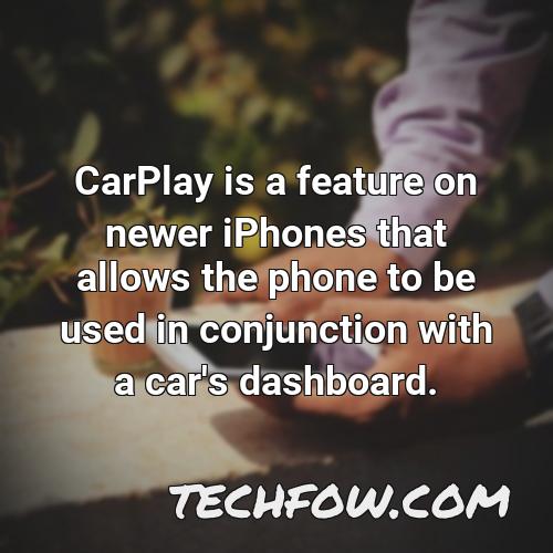 carplay is a feature on newer iphones that allows the phone to be used in conjunction with a car s dashboard