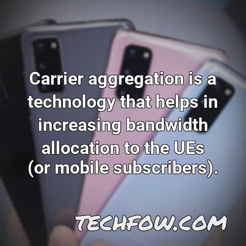 carrier aggregation is a technology that helps in increasing bandwidth allocation to the ues or mobile subscribers