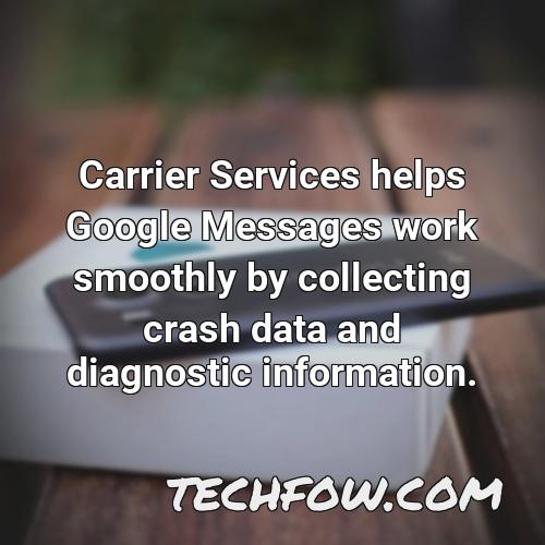 carrier services helps google messages work smoothly by collecting crash data and diagnostic information