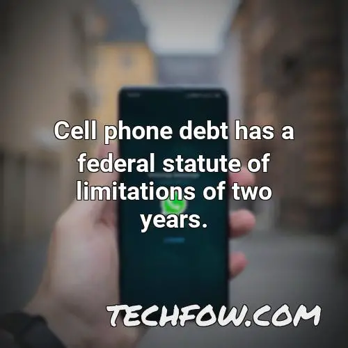 cell phone debt has a federal statute of limitations of two years