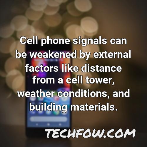 cell phone signals can be weakened by external factors like distance from a cell tower weather conditions and building materials