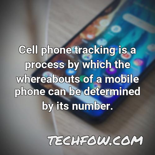 cell phone tracking is a process by which the whereabouts of a mobile phone can be determined by its number