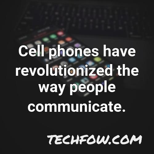 cell phones have revolutionized the way people communicate