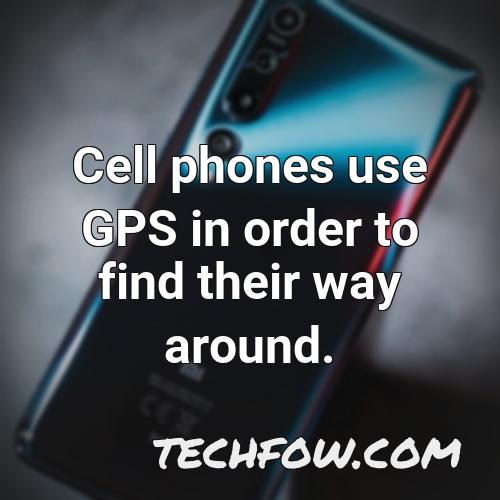 cell phones use gps in order to find their way around
