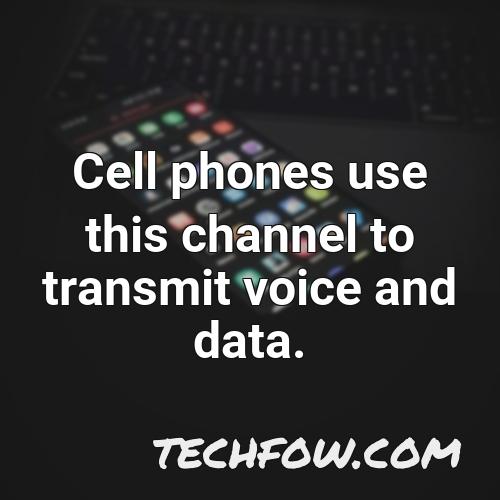 cell phones use this channel to transmit voice and data