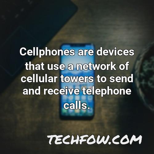 cellphones are devices that use a network of cellular towers to send and receive telephone calls