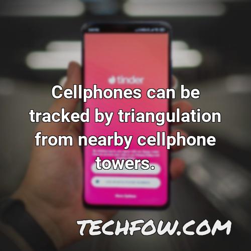 cellphones can be tracked by triangulation from nearby cellphone towers