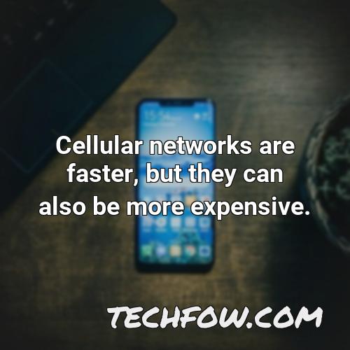 cellular networks are faster but they can also be more