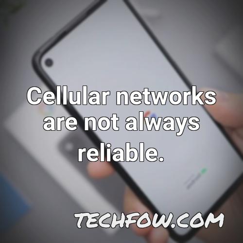 cellular networks are not always reliable