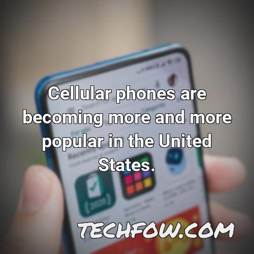 cellular phones are becoming more and more popular in the united states