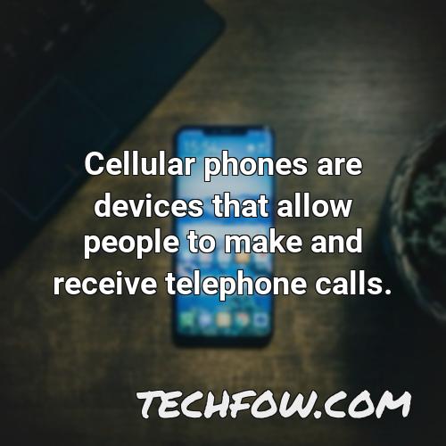 cellular phones are devices that allow people to make and receive telephone calls