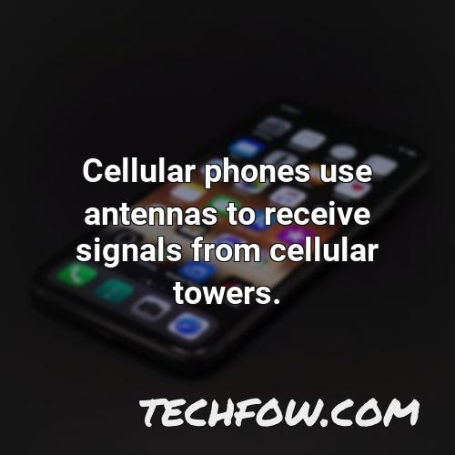 cellular phones use antennas to receive signals from cellular towers