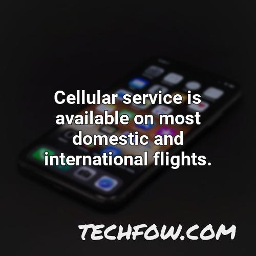 cellular service is available on most domestic and international flights
