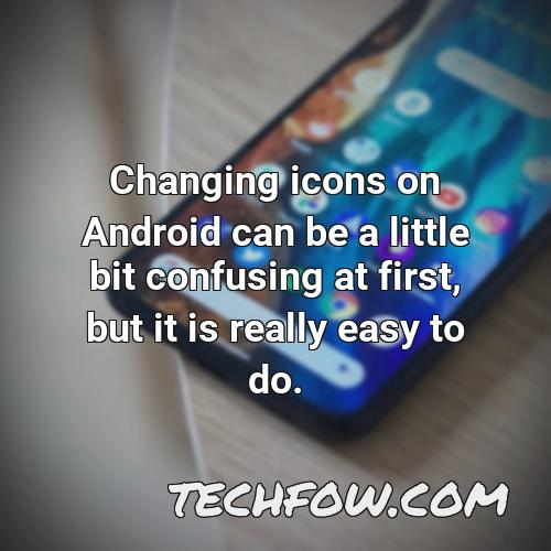 changing icons on android can be a little bit confusing at first but it is really easy to do