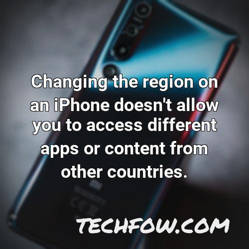 changing the region on an iphone doesn t allow you to access different apps or content from other countries