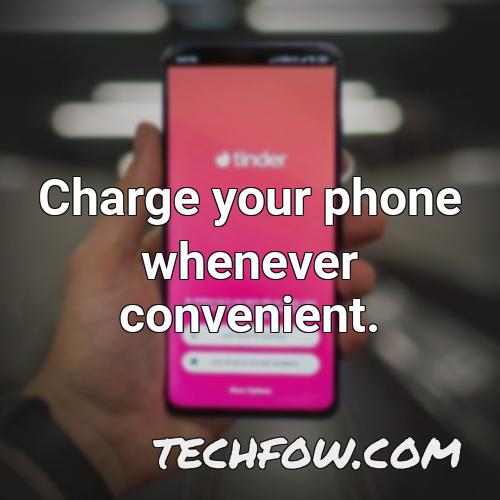 charge your phone whenever convenient
