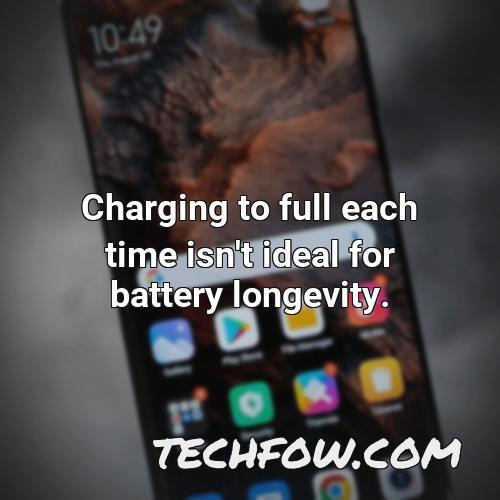 charging to full each time isn t ideal for battery longevity
