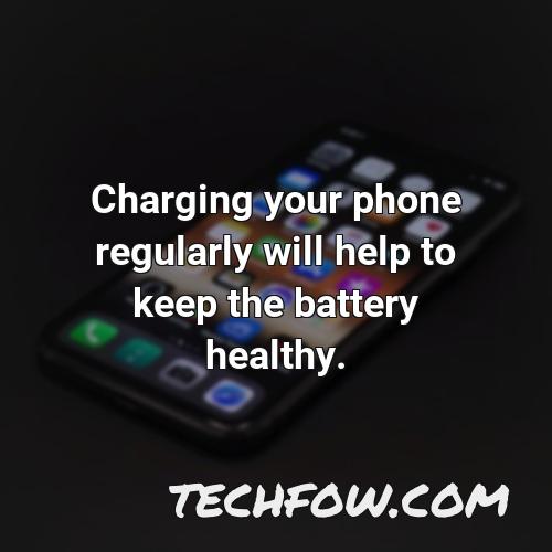 charging your phone regularly will help to keep the battery healthy