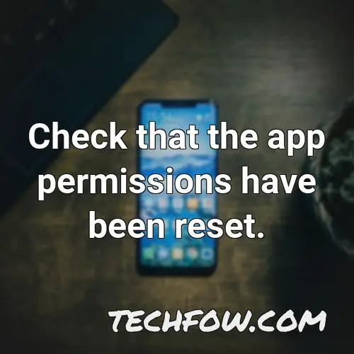 check that the app permissions have been reset