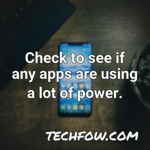 check to see if any apps are using a lot of power