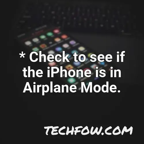 check to see if the iphone is in airplane mode