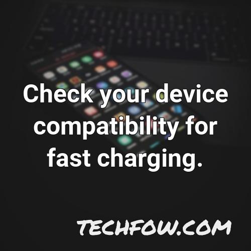 check your device compatibility for fast charging