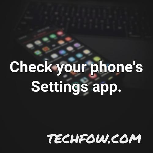 check your phone s settings app