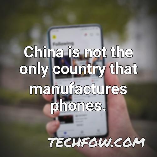 china is not the only country that manufactures phones