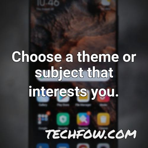 choose a theme or subject that interests you