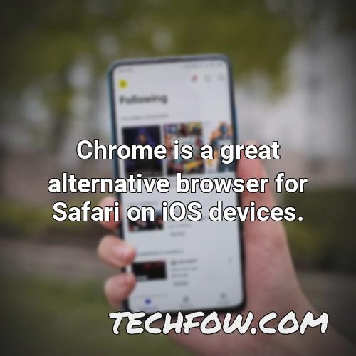 chrome is a great alternative browser for safari on ios devices