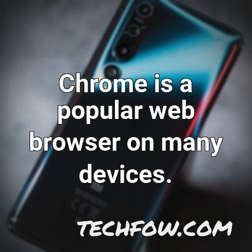 chrome is a popular web browser on many devices 1