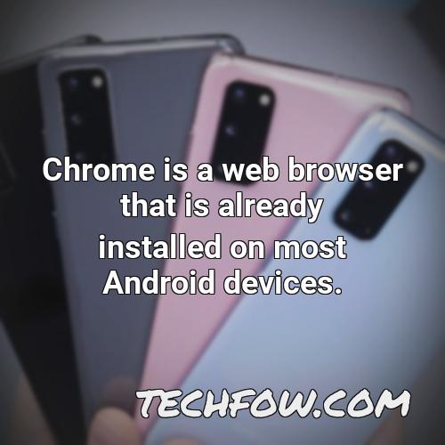 chrome is a web browser that is already installed on most android devices