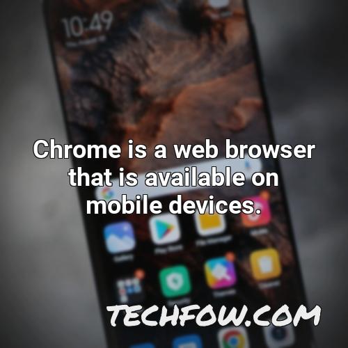 chrome is a web browser that is available on mobile devices