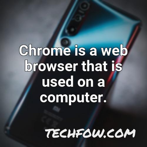 chrome is a web browser that is used on a computer