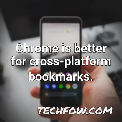 chrome is better for cross platform bookmarks