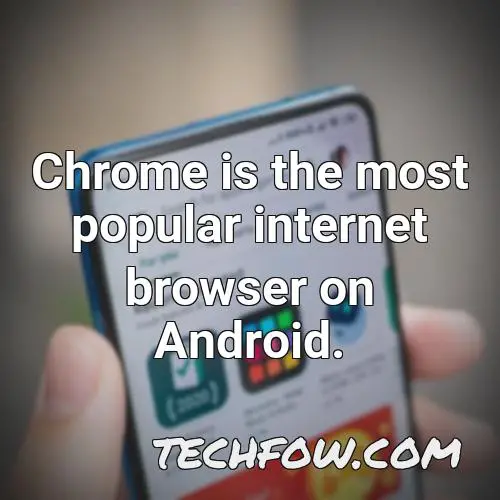 chrome is the most popular internet browser on android