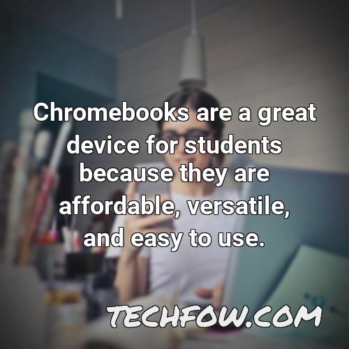 chromebooks are a great device for students because they are affordable versatile and easy to use
